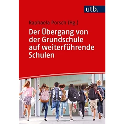 Abbildung von der Übergang von Grundschule auf weiterführende Schulen: Grundlagen für die Lehrerausbildung, Fortbildung und Praxis