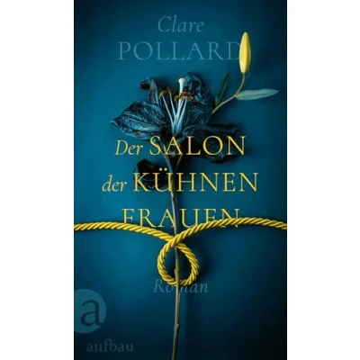 Abbildung von der Salon kühnen Frauen: Roman Limitiert: farbiger Buchschnitt exklusiv in 1. Auflage.