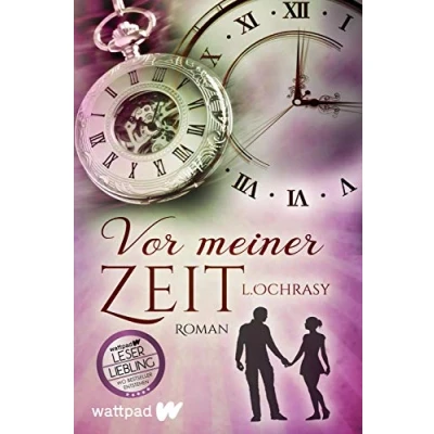Abbildung von Vor meiner Zeit (Die besten deutschen Wattpad Bücher): Roman Mitreißender Zeitreise getrennt durch die Zeit, vereint Liebe