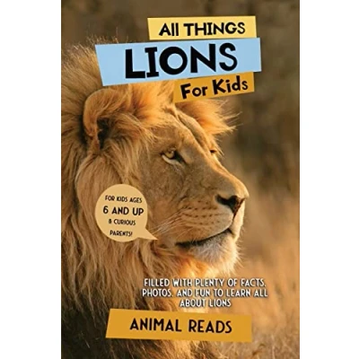 Abbildung von all Things Lions For Kids: Filled With Plenty of Facts, Photos, and Fun to Learn About