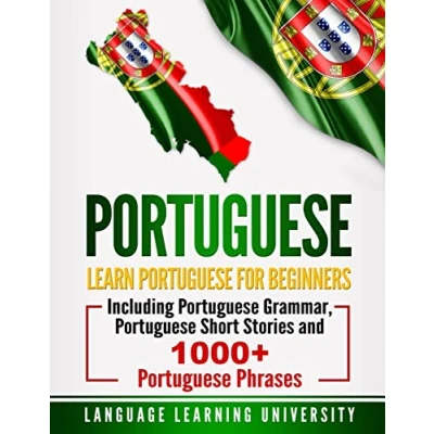 Abbildung von Portuguese: Learn Portuguese For Beginners Including Grammar, Short Stories and 1000+ Phrases