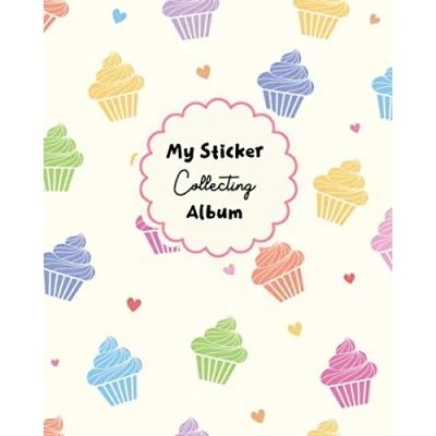 Abbildung von My Sticker Collecting Album: Blank Book for Girls Cupcakes Theme 8&quot;x10&quot; 100 Pages