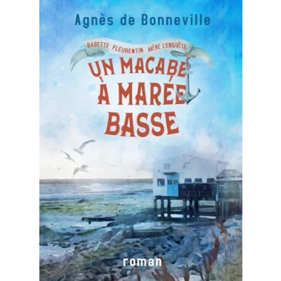 Abbildung von Un macabé à marée basse: cosy mystery l&#039;Oléronaise (Babette Fleurentin mène l&#039;enquête, Band 1)