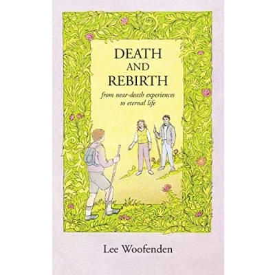 Abbildung von death and Rebirth: From near experiences to eternal life