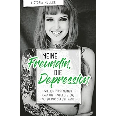 Abbildung von Meine Freundin, die Depression: Wie ich mich meiner Krankheit stellte und so zu mir selbst fand