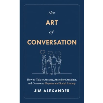 Abbildung von The Art of Conversation: How to Talk Anyone, Anywhere, Anytime, and Overcome Shyness Social Anxiety