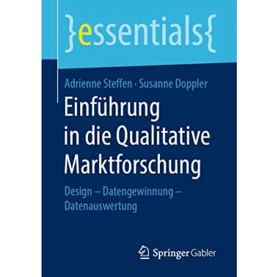 Abbildung von Einführung in die Qualitative Marktforschung: Design Datengewinnung Datenauswertung (essentials)