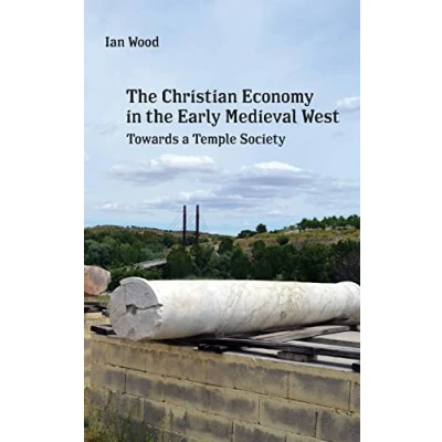 Abbildung von the Christian Economy of Early Medieval West: Towards a Temple Society