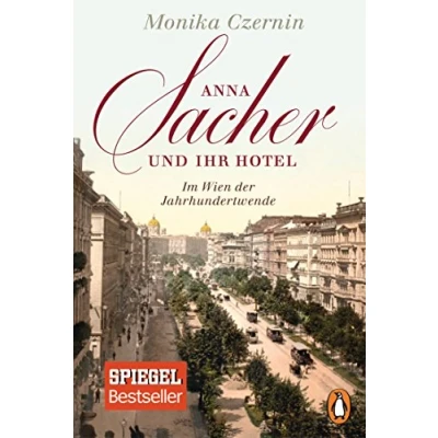 Abbildung von Anna Sacher und ihr Hotel: Im Wien der Jahrhundertwende