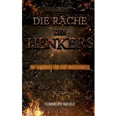 Abbildung von Die Rache des Henkers: Ein Tagebuch aus dem Bauernkrieg