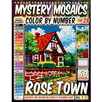 Abbildung von Rose Town Mystery Mosaic Color by Number: 50 Exquisite and Enchanting Scenes of Blooming Roses in Artistic Squares