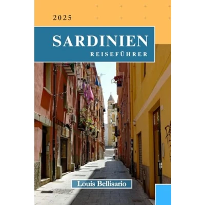 Abbildung von SARDINIEN REISEFÜHRER: Alles, was Sie wissen müssen, bevor losfahren „Ihr ultimativer Reisebegleiter“ (Bellisario Reisen und Tourismus, Band 12)