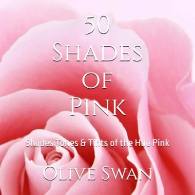 Abbildung von 50 Shades of Pink: Tones &amp; Tints the Hue Pink (Hues in Shades, Tones, Tints, Band 1)