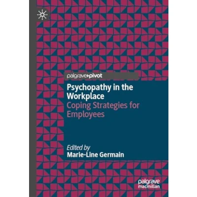Abbildung von Psychopathy in the Workplace: Coping Strategies for Employees