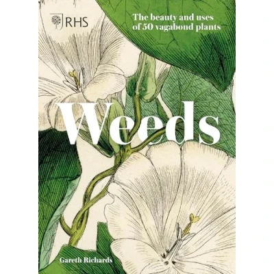 Abbildung von RHS Weeds: the beauty and uses of 50 vagabond plants