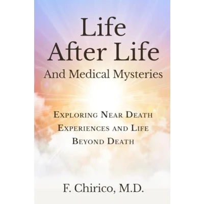 Abbildung von Life after and Medical Mysteries: Exploring Near Death Experiences Beyond