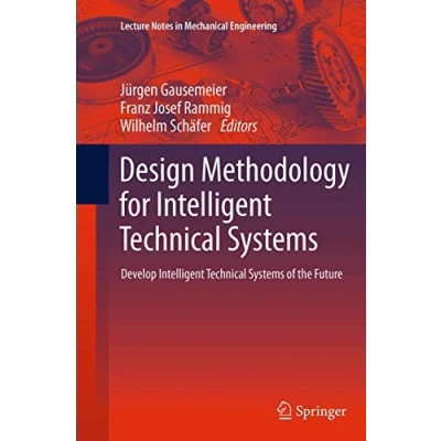 Abbildung von Design Methodology for Intelligent Technical Systems: Develop Systems of the Future (Lecture Notes in Mechanical Engineering)