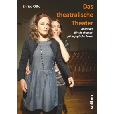 Abbildung von Das theatralische Theater: Anleitung für die theaterpädagogische Praxis