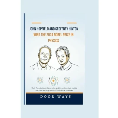 Abbildung von John Hopfield and Geoffrey Hinton wins the 2024 Nobel PRIZE in Physics: Their foundational discoveries inventions that enable machine learning ... neural networks (NOBEL LAUREATES)
