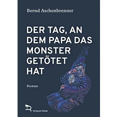 Abbildung von DER TAG, AN DEM PAPA DAS MONSTER GETÖTET HAT: Roman