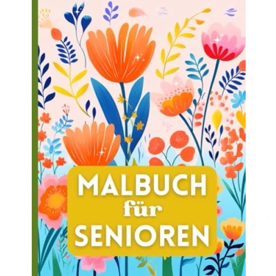 Abbildung von Malbuch für Senioren: Einfache Motive Blumen, Landschaften, Tiere Entspannung &amp; Stressabbau Großformat A4