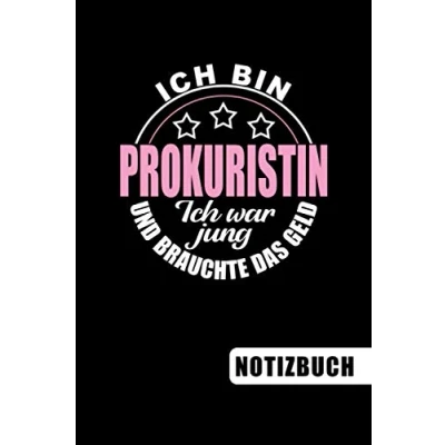 Abbildung von Ich bin Prokuristin war jung und brauchte das Geld: Prokurist Geschenk blanko Notizbuch Journal ToDo Liste für Prokuristinnen mit Humor