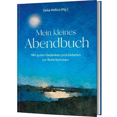 Abbildung von Mein kleines Abendbuch: Mit guten Gedanken und Gebeten zur Ruhe kommen
