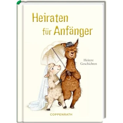 Abbildung von Heiraten für Anfänger: Heitere Geschichten: Geschenkbuch mit humorvollen Geschichten über das und die Liebe