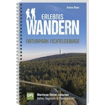 Abbildung von Erlebniswandern Naturpark Fichtelgebirge Abenteuer Touren zwischen Rehau, Bayreuth &amp; Marktredwitz: Abenteurer Marktredwitz