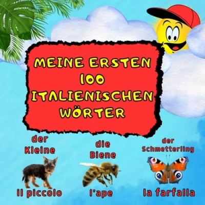 Abbildung von Meine ersten 100 italienischen Wörter: Zweisprachiges Kinderbuch. Lernen mit Bildern: Italienische Wörter für Kinder ab 3 Jahren. ... Mein Erstes Wörterbuch Deutsch Italienisch.