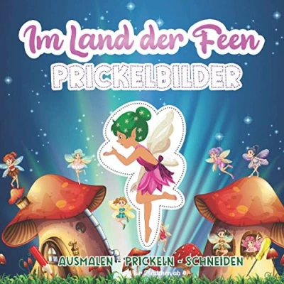Abbildung von Prickelbilder Im Land der Feen: Prickelvorlagen für Mädchen ab 4 Jahren Prickeln, Ausmalen, Ausschneiden Kinder Bastelbuch