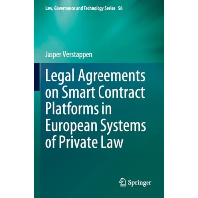 Abbildung von Legal Agreements on Smart Contract Platforms in European Systems of Private Law (Law, Governance and Technology Series, 56, Band 56)