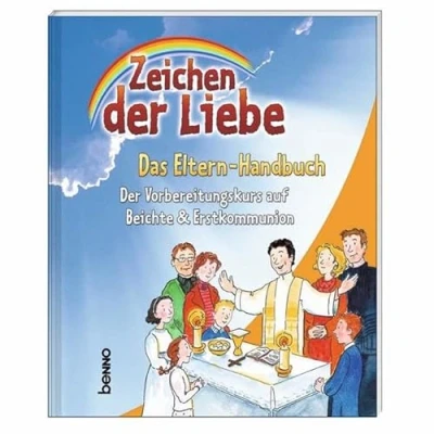Abbildung von Zeichen Der Liebe Das Elternhandbuch: Vorbereitungskurs auf Beichte &amp; Erstkommunion