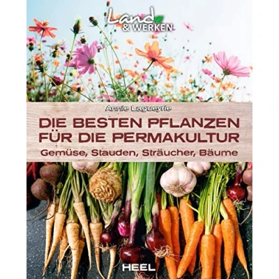Abbildung von Die besten Pflanzen für Permakultur: Gemüse, Stauden, Sträucher, Bäume: Land &amp; Werken: Reihe Nachhaltigkeit und Selbstversorgung
