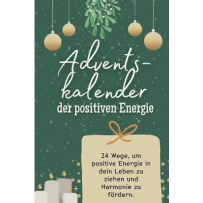 Abbildung von Adventskalender der positiven Energie Das perfekte Geschenk für Frauen und Männer 2024: 24 Wege, um positive in dein Leben zu ziehen Harmonie fördern