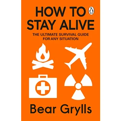 Abbildung von How to Stay Alive: The Ultimate Survival Guide for Any Situation
