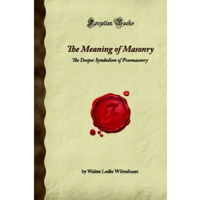 Abbildung von The Meaning of Masonry: Deeper Symbolism Freemasonry (Forgotten Books)