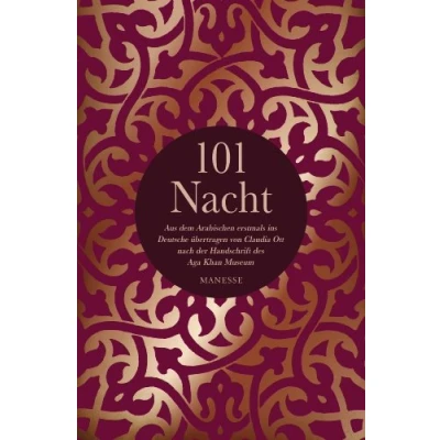 Abbildung von 101 Nacht: Aus dem Arabischen erstmals ins Deutsche übertragen von Claudia Ott nach der Handschrift des Aga Khan Museums