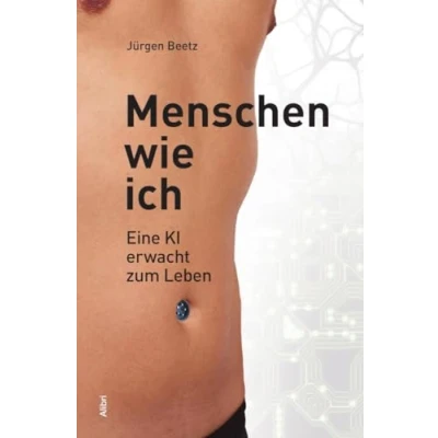 Abbildung von Menschen wie ich: Eine KI erwacht zum Leben. Roman