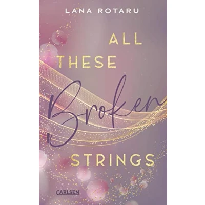 Abbildung von All These Broken Strings: Berührender New Adult Liebesroman