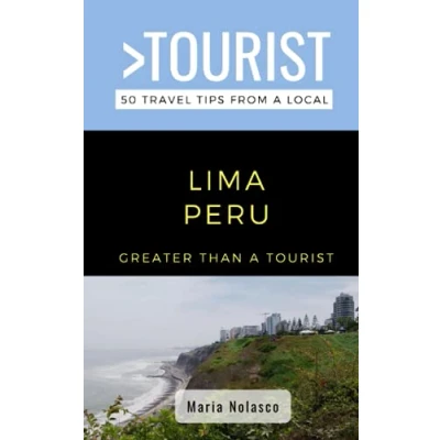 Abbildung von Greater Than a Tourist Lima Peru: 50 Travel Tips from Local (Greater South America)