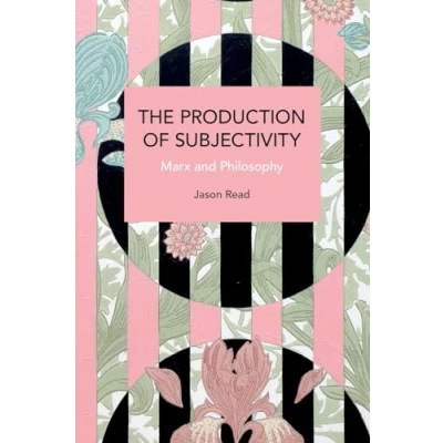 Abbildung von The Production of Subjectivity: Marx and Philosophy (Historical Materialism)