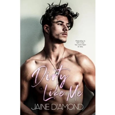 Abbildung von Dirty Like Me: A Rockstar Romance (Dirty, Book 1)