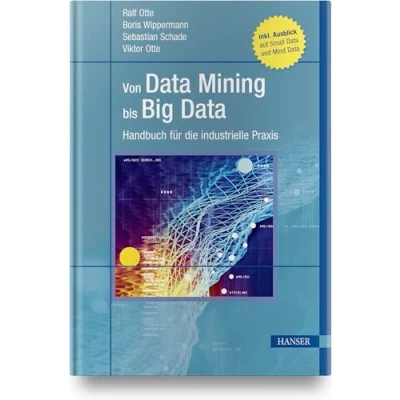 Abbildung von Von Data Mining bis Big Data: Handbuch für die industrielle Praxis