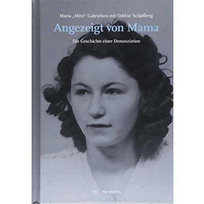 Abbildung von Angezeigt von Mama: Die Geschichte einer Denunziation (Studien und Dokumente zur Holocaust Lagerliteratur)
