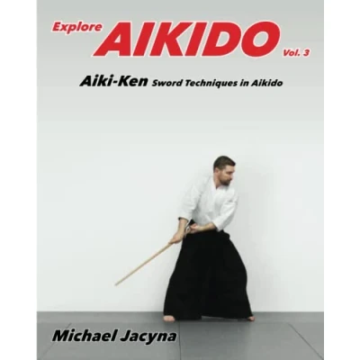 Abbildung von Explore Aikido Vol.3: Aiki Ken Sword Techniques in