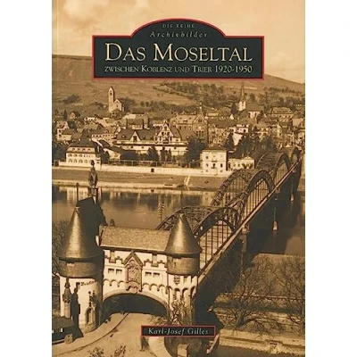 Abbildung von Das Moseltal zwischen Koblenz und Trier 1920 1950: Archivbilder