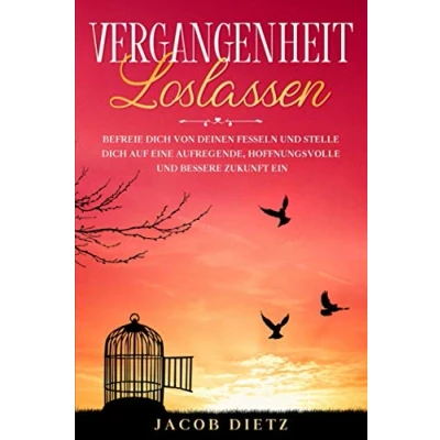 Abbildung von Vergangenheit loslassen: Befreie dich von deinen Fesseln und stelle auf eine aufregende, hoffnungsvolle bessere Zukunft ein