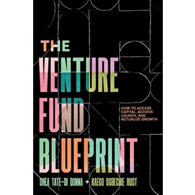 Abbildung von The Venture Fund Blueprint: How to Access Capital, Achieve Launch, and Actualize Growth