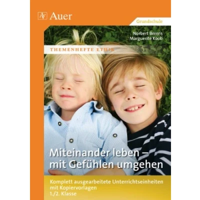 Abbildung von Miteinander leben mit Gefühlen umgehen: Komplett ausgearbeitete Unterrichtseinheiten Kopiervorlagen 1./2. Klasse (Themenhefte Ethik)